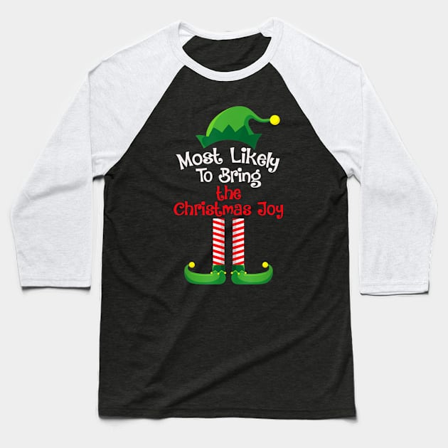 Most Likely To Bring The Christmas Joy Baseball T-Shirt by fenektuserslda